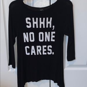 Long sleeve “ shhh, no one cares” shirt